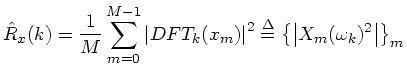$\displaystyle {\hat R}_x(k) = \frac{1}{M}\sum_{m=0}^{M-1}\left\vert DFT_k(x_m)\...
...t\vert^2 \isdef \left\{\left\vert X_m(\omega_k)^2\right\vert\right\}_m \protect$